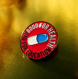 "Good for Health, Bad for Education" Enamel Pin